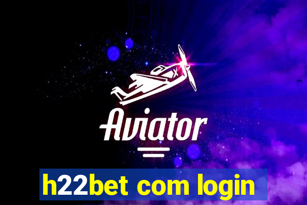 h22bet com login